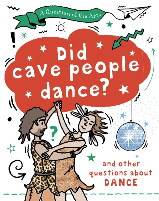 A Question of the Arts: Did Cave People Dance? (and other questions about dance) by Mary Auld (PRE-ORDER)