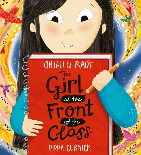 The Girl at the Front of the Class by Onjali Q. Rauf