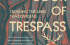 The Book of Trespass: Crossing the Lines that Divide Us by Nick Hayes
