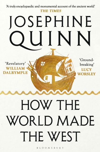 How the World Made the West: A 4,000-Year History by Josephine Quinn