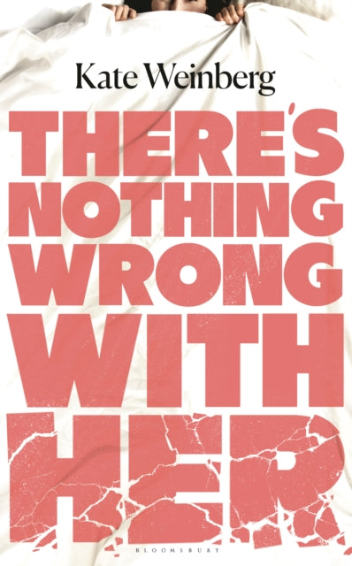 There’s Nothing Wrong With Her by Kate Weinberg