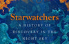 Starwatchers: A History of Discovery in the Night Sky by Joanne Baker