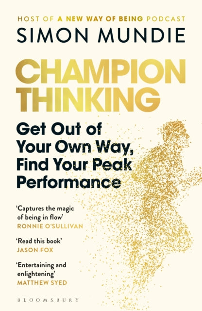 Champion Thinking: Get Out of Your Own Way, Find Your Peak Performance by Simon Mundie