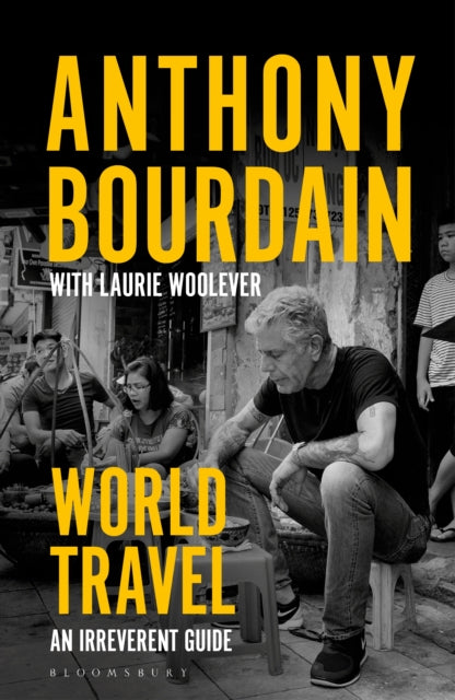 World Travel: An Irreverent Guide by Anthony Bourdain