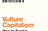 Vulture Capitalism: How to Survive in an Age of Corporate Greed by Grace Blakeley