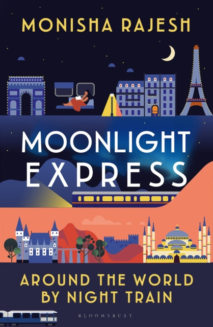 Moonlight Express : Around the World By Night Train by Monisha Rajesh (PRE-ORDER)