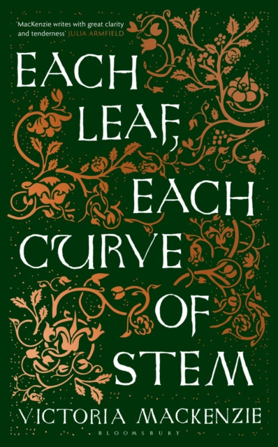 Each Leaf, Each Curve of Stem by Victoria MacKenzie
