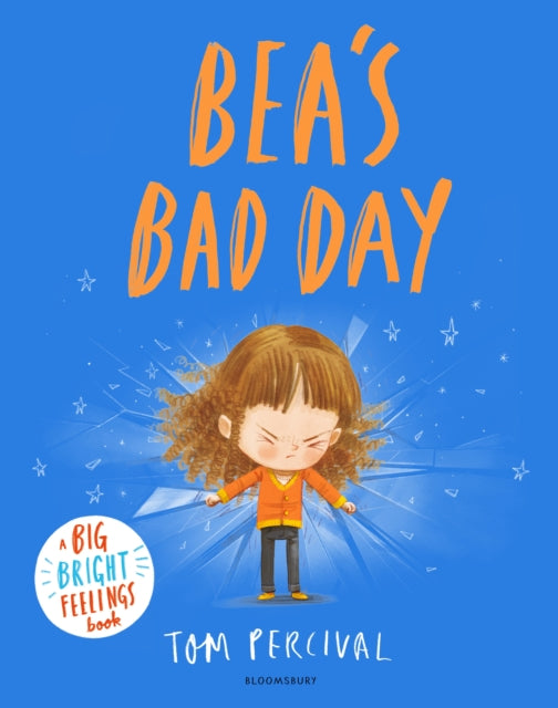 Bea's Bad Day: A Big Bright Feelings Book by Tom Percival