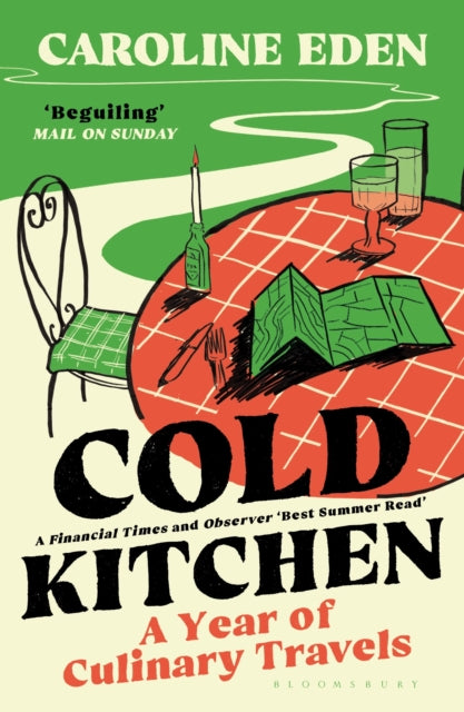 Cold Kitchen: A Year of Culinary Travels by Caroline Eden