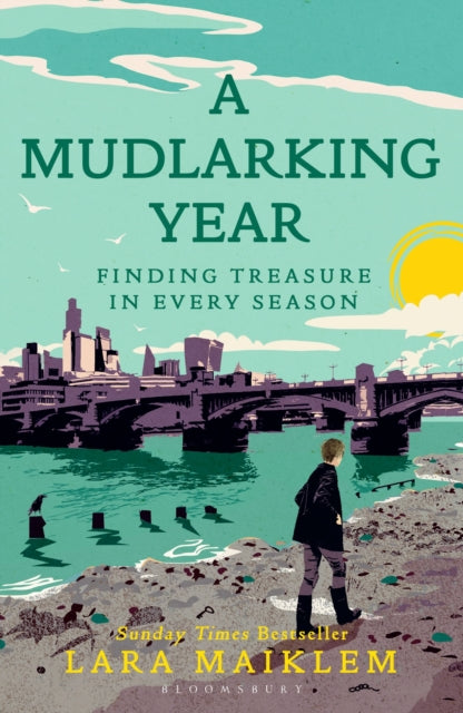 A Mudlarking Year: Finding Treasure in Every Season by Lara Maiklem