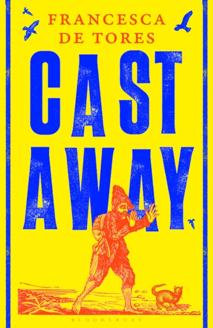Cast Away: or, the Surprising Adventures of Alexander Selkirk by Francesca de Tores