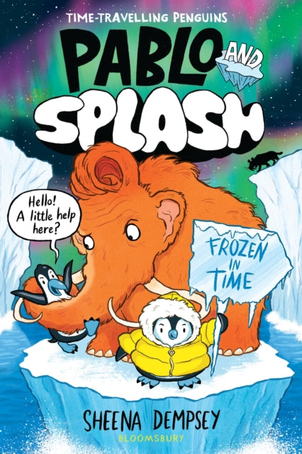 Pablo and Splash: Frozen in Time: The hilarious kids' graphic novel series about time-travelling penguins by Sheena Dempsey