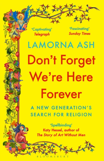 Don't Forget We're Here Forever: A New Generation's Search for Religion by Lamorna Ash