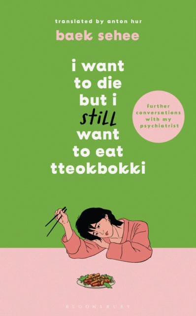 I Want to Die but I Still Want to Eat Tteokbokki: Further Conversations With My Psychiatrist by Baek Sehee (PRE-ORDER)