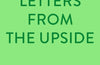 Letters from the Upside by Katya Balen (PRE-ORDER)