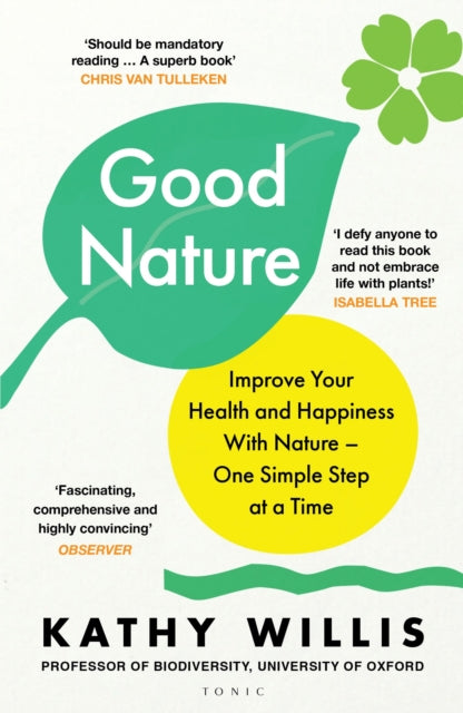 Good Nature: Improve Your Health and Happiness with Nature – One Simple Step at a Time by Kathy Willis (PRE-ORDER)