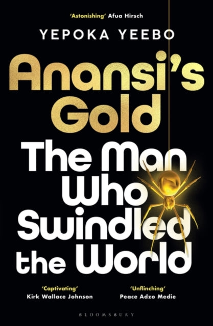 Anansi's Gold: The Man Who Swindled the World by Yepoka Yeebo (PRE-ORDER)