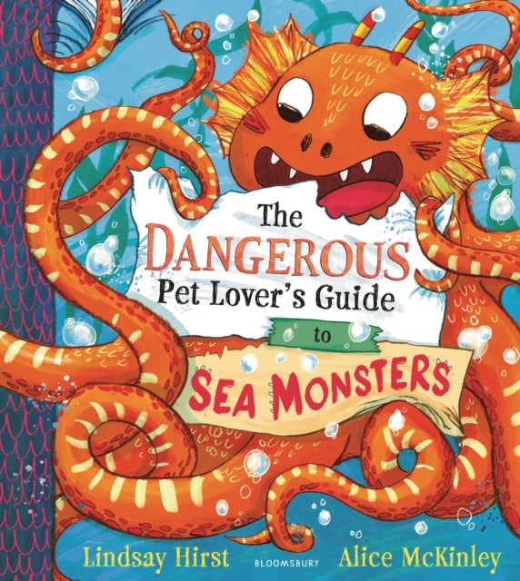 The Dangerous Pet Lover's Guide to Sea Monsters by Lindsay Hirst