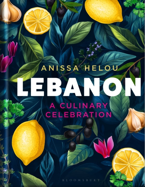 Lebanon: A Culinary Celebration by Anissa Helou
