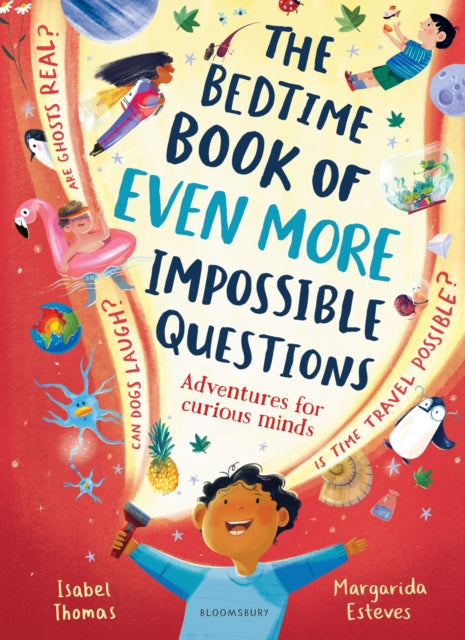 The Bedtime Book of EVEN MORE Impossible Questions: Adventures for curious minds by Isabel Thomas