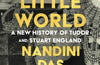 This Little World: A Global History of Tudor and Stuart England by Nandini Das