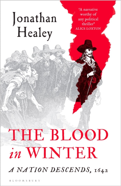 The Blood in Winter: A Nation Descends, 1642 by Dr Jonathan Healey