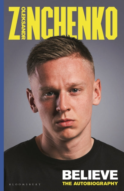 Believe: The Autobiography by Oleksandr Zinchenko