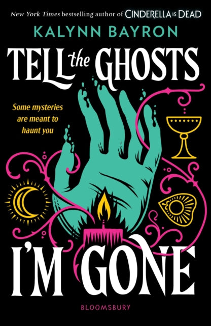 Tell the Ghosts I'm Gone by Kalynn Bayron