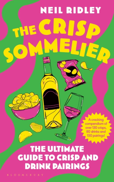 The Crisp Sommelier: The Ultimate Guide to Crisp and Drink Pairings by Neil Ridley