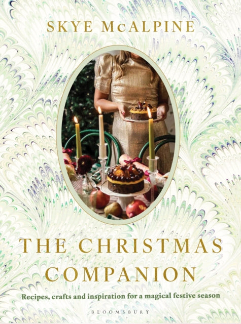 The Christmas Companion: Recipes, crafts and inspiration for a magical festive season by Skye McAlpine