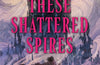 These Shattered Spires by Cassidy Ellis Salter