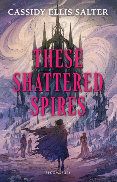 These Shattered Spires by Cassidy Ellis Salter