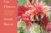 A Year of Cut Flowers: Colour and Joy for All Seasons by Sarah Raven