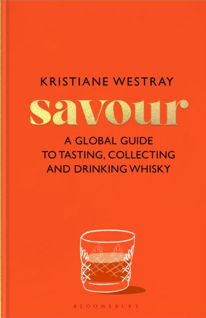 Savour: A guide to tasting and exploring whiskies of the world by Kristiane Westray (PRE-ORDER)