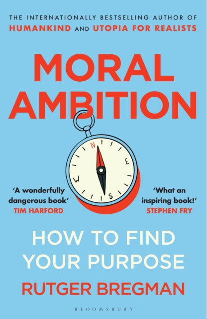 Moral Ambition: How to Find Your Purpose by Rutger Bregman