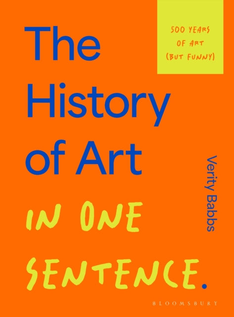 The History of Art in One Sentence : 500 Years of Art (But Funny) by Verity Babbs (PRE-ORDER)