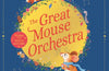 The Great Mouse Orchestra by Ella Risbridger