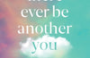 Will There Ever Be Another You by Patricia Lockwood