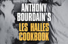 Anthony Bourdain's Les Halles Cookbook: Strategies, Recipes, and Techniques of Classic Bistro Cooking by Anthony Bourdain