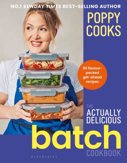 Poppy Cooks: The Actually Delicious Batch Cookbook by Poppy O'Toole