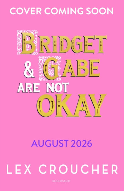 Bridget and Gabe Are Not Okay by Lex Croucher