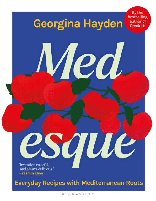 Medesque: Everyday Recipes with Mediterranean Roots by Georgina Hayden