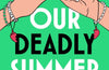 Our Deadly Summer by Emer McLysaght & Sarah Breen