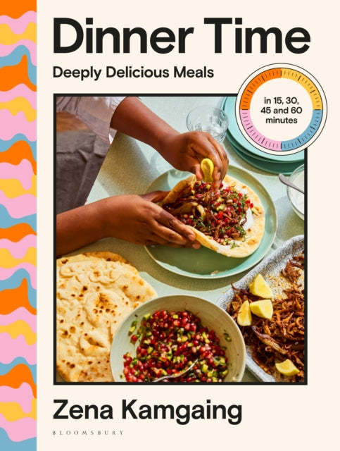 Dinner Time: Deeply Delicious Meals in 15, 30, 45 and 60 minutes by Zena Kamgaing