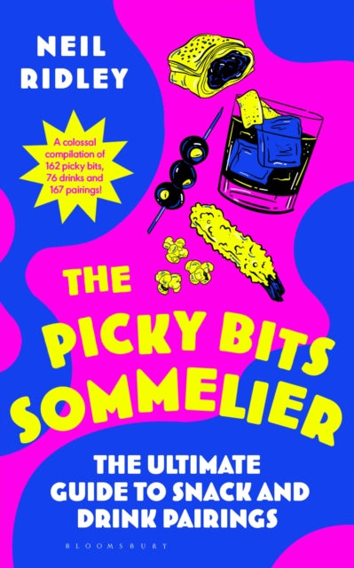 The Picky Bits Sommelier: The Ultimate Guide to Snack and Drink Pairings by Neil Ridley (PRE-ORDER)