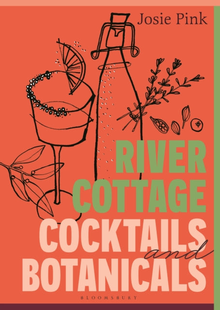 River Cottage Cocktails and Botanicals by Josie Pink