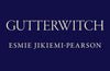 Gutterwitch by Esmie Jikiemi-Pearson