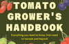The Tomato Grower's Handbook by Holly Farrell