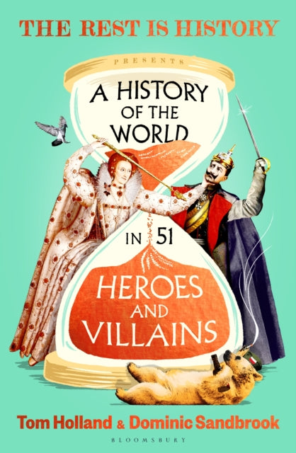 A History of the World in 51 Heroes and Villains by Tom Holland & Dominic Sandbrook (SIGNED PRE-ORDER)