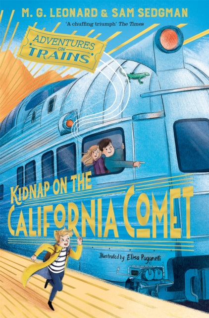 Kidnap on the California Comet by M.G. Leonard & Sam Sedgman